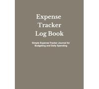 Expense Tracker Log Book: Daily Spending Journal for Simple Budgeting and Money Awareness