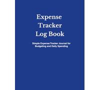 Expense Tracker Log Book: Simple Money Tracker for Daily Budgeting and Spending Habits