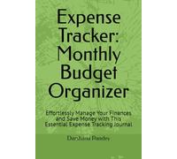 Expense Tracker: Monthly Budget Organizer: Effortlessly Manage Your Finances and Save Money with This Essential Expense Tracking Journal
