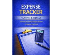 Expense Tracker: Monthly & Weekly Budget Planner: Monthly and Weekly Expense Log Book for Budget Planning, Money Management and Financial Organization