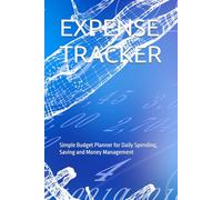 EXPENSE TRACKER: Simple Budget Planner for Daily Spending, Saving and Money Management