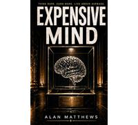 EXPENSIVE MIND: Think Rare. Earn More. Live Above Average.: 3 (The Inner Power Series)