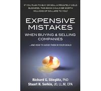 Expensive Mistakes When Buying & Selling Companies: And How to Avoid Them in Your Deals