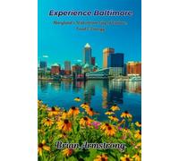 Experience Baltimore: Maryland’s Waterfront City of Culture, Food & Energy