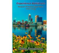 Experience Baltimore: Maryland’s Waterfront City of Culture, Food & Energy