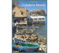 Experience Calabria Slowly: A Travel Guide to Southern Italy Most Travelers Miss