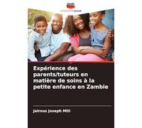 Expérience des parents/tuteurs en matière de soins à la petite enfance en Zambie
