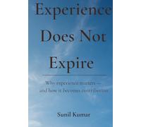 Experience Does Not Expire: Why experience matters - and how it becomes contribution (The Holding Discipline Series)