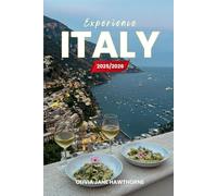 Experience Italy 2025/2026: The Only Guide You’ll Need for an unforgettable Trip: Local Recommendation, Hidden Gems, Insider Tips and Must-See Attractions