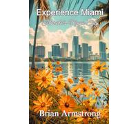 Experience Miami: Florida’s Magic City