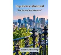Experience Montreal: “The Paris of North America”
