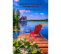 Experience Muskoka & Cottage Country: Ontario’s Ultimate Cottage Getaway