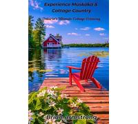 Experience Muskoka & Cottage Country: Ontario’s Ultimate Cottage Getaway