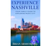 Experience Nashville: Your Family Guide to Exploring Music City
