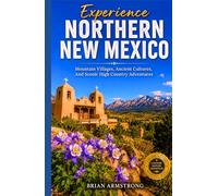 Experience Northern New Mexico: Mountain Villages, Ancient Cultures, And Scenic High Country Adventures.