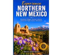 Experience Northern New Mexico: Mountain Villages, Ancient Cultures, And Scenic High Country Adventures.