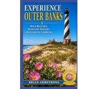 Experience Outer Banks: Wild Beaches, Maritime History, and Coastal Carolina