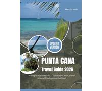 Experience Punta Cana 2026: 55ThingstoDoinPuntaCana - Explore,Taste,Relax,andFallinLovewiththeDominicanEastCoast