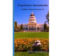 Experience Sacramento: California’s Farm-to-Fork Capital City