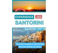 Experience Santorini 2025: The Insider's Handbook to Santorini’s Best Attractions, Beaches, and Culture