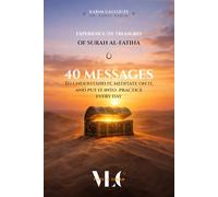 EXPERIENCE the treasures of Surah "Al-Fatiha" : 40 MESSAGES To understand it, meditate on it, and put it into practice every day.