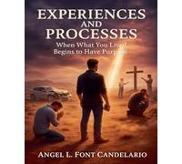 Experiences and Processes: When What You Lived Begins to Have Purpose