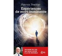 Expériences de mort imminente: Un signe du ciel qui nous ouvre à la vie invisible