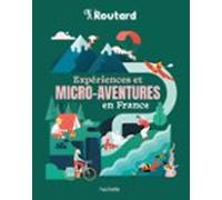 Expériences Et Micro-aventures En France (ebook)