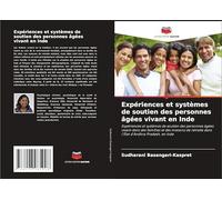 Expériences et systèmes de soutien des personnes âgées vivant en Inde: Expériences et systèmes de soutien des personnes âgées vivant dans des familles ... dans l'État d'Andhra Pradesh, en Inde