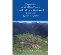 Experiences of a Girl from Bavaria: Nazi Era, End of Second World War, Emigration, Racism in America