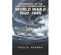 EXPERIENCES OF THE GREATEST GENERATION IN WORLD WAR II 1920 -1945
