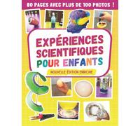 Expériences scientifiques pour enfants: cahier d'activités scientifiques pour apprendre et s'amuser avec des expériences surprenantes à faire à la maison (Découvrir les sciences en s'amusant)