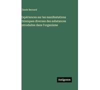 Expériences sur les manifestations chimiques diverses des substances introduites dans l'organisme