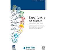 Experiencia de cliente: Un Equipo de Seis Especialistas Que Explican Cã3mo Gestionar Las Emociones del Consumidor Para Aumentar Las Ventas (colección IE Business Publishing)