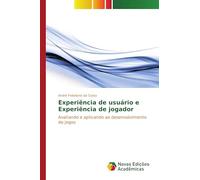Experiência de usuário e Experiência de jogador: Avaliando e aplicando ao desenvolvimento de jogos