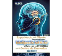 Experiencia del cliente impulsada por IA: El futuro de la excelencia en el centro de llamadas