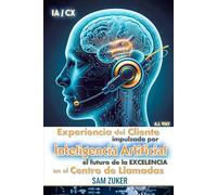 Experiencia del cliente impulsada por IA: El futuro de la excelencia en el centro de llamadas