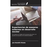 Experiencias de asesores externos en desarrollo escolar: En el apoyo al trabajo de los grupos de control. Un estudio en escuelas comunitarias de Berlín