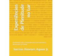 Experiências de Plenitude no Lar: Um Manual Pratico e Inspirador para Criar Experiências Memoráveis em Família