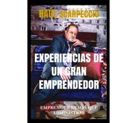 EXPERIENCIAS DE UN GRAN EMPRENDEDOR: EMPRENDER ES MÁS QUE ADMINISTRAR