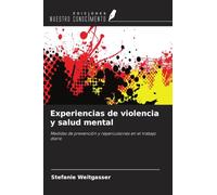 Experiencias de violencia y salud mental: Medidas de prevención y repercusiones en el trabajo diario