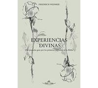 Experiencias divinas: Una pequeña guía por los primeros capítulos de la Biblia