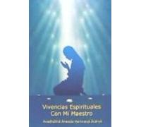 Experiencias Espirituales Con Mi Maestro