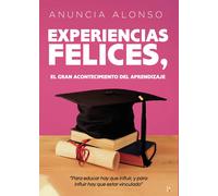 EXPERIENCIAS FELICES EL GRAN ACONTECIMIENTO DEL APRENDIZAJE | Anuncia Alonso