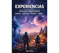 Experiencias: Paisajes Marcianos: Enero, Febrero, Marzo y Abril