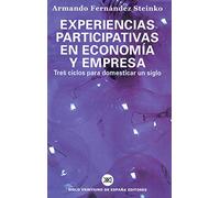Experiencias participativas en economía y empresa: Tres ciclos para domesticar un siglo (Sociología y política)