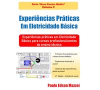 Experiências Práticas Em Eletricidade Básica: Experiências Práticas em Eletricidade Básica para cursos profissionalizantes do ensino técnico (Novo Ensino Médio)