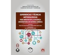 Experiencias y técnicas metodológicas para innovar en la docencia universitaria en materia jurídica: COLECCIÓN «INNOVACIÓN DOCENTE EN CIENCIAS SOCIALES Y JURÍDICAS» (monografico)