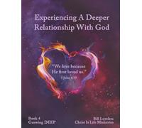 Experiencing a Deeper Relationship with God (Growing Up Series)
