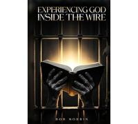 Experiencing God Inside the Wire